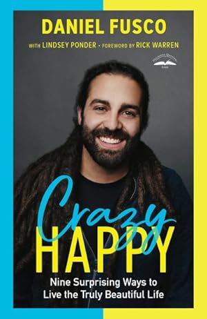 Seller image for Crazy Happy : Nine Surprising Ways to Live the Truly Beautiful Life for sale by GreatBookPrices