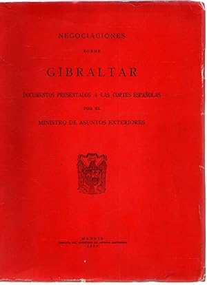 Bild des Verkufers fr Negociaciones sobre Gibraltar. Documentos presentados a las cortes espaolas por el Ministro de Asuntos Exteriores . zum Verkauf von Librera Astarloa