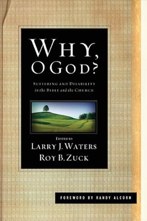 Immagine del venditore per Why, O God? : Suffering and Disability in the Bible and the Church venduto da GreatBookPrices