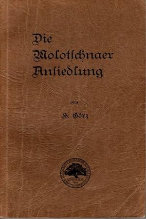 Bild des Verkufers fr Die Molotschnaer Ansiedlung - Entstehung, Entwicklung und Untergang; zum Verkauf von nika-books, art & crafts GbR