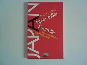 Seller image for Japan auer Kontrolle : Vom Musterknaben zum Problemkind. for sale by ANTIQUARIAT FRDEBUCH Inh.Michael Simon