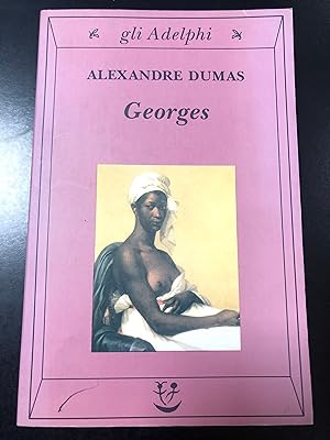 Dumas Alexandre. Georges. Adelphi 2002.