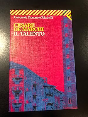 De Marchi Cesare. Il talento. Feltrinelli 2000.