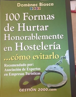 100 FORMAS DE HURTAR HONORABLEMENTE EN HOSTELERIA. COMO EVITARLO.