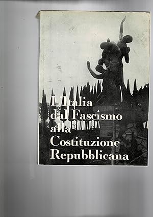 Seller image for L'italia dal fascismo alla costituzione repubblicana. for sale by Libreria Gull