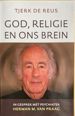 Seller image for GOD, RELIGIE EN ONS BREIN. In gesprek met psychiater Herman M. van Praag. for sale by Antiquariaat Van Veen