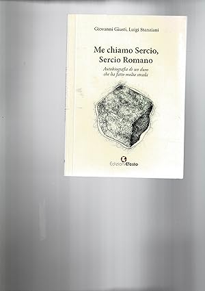 Seller image for Me chiamo Sercio, Sercio Romano. Autobiografia di un duro che ha fatto molta strada. for sale by Libreria Gull