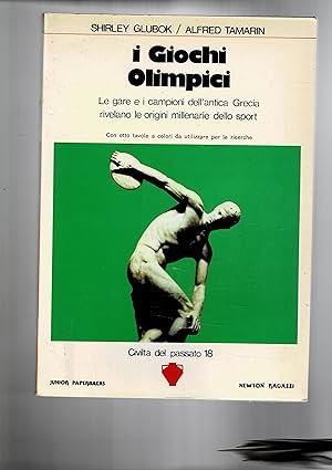 Imagen del vendedor de I giochi olimpici. Le gare e i campioni dell'antica Grecia rivelano le origini millenarie dello sport. a la venta por Libreria Gull