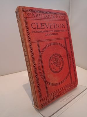 A Pictorial and Descriptive Guide to Clevedon, Portishead, Weston-Super-Mare, Cheddar, Wells, Gla...