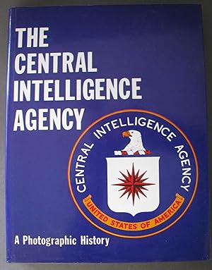 Imagen del vendedor de The Central Intelligence Agency A Photographic History a la venta por Dale A. Sorenson