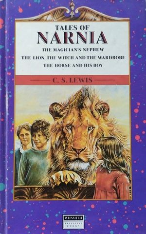 TALES OF NARNIA THE MAGICIAN S NEPHEW; THE LION, THE WITCH AND THE WARDROBE; AND THE HORSE AND HI...