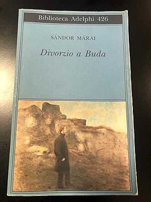 Immagine del venditore per Marai Sandor. Divorzio a Buda. Adelphi 2002. venduto da Amarcord libri