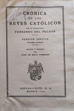 CRÓNICA DE LOS REYES CATÓLICOS POR SU SECRETARIO F. DEL PULGAR - VERSIÓN INÉDITA VOLUMEN PRIMERO