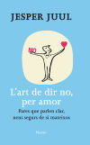 Seller image for L'art de dir no, per amor : pares que parlen clar, nens segurs de si mateixos for sale by AG Library