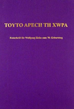 TOYTO APECH TH XWPA: FESTSCHRIFT FÜR WOLFGANG HAHN ZUM 70. GEBURTSTAG