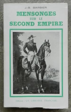 Seller image for Mensonges sur le second Empire. for sale by Librairie les mains dans les poches