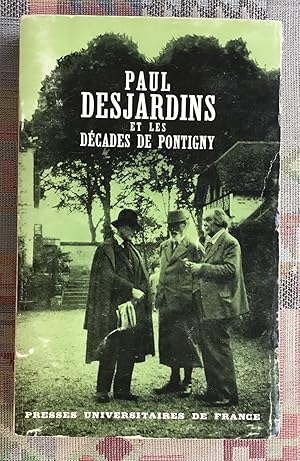 Bild des Verkufers fr Paul Desjardins et les Dcades de Pontigny : tudes, tmoignages et documents indits, prsents par Anne Heurgon-Desjardins zum Verkauf von BBB-Internetbuchantiquariat