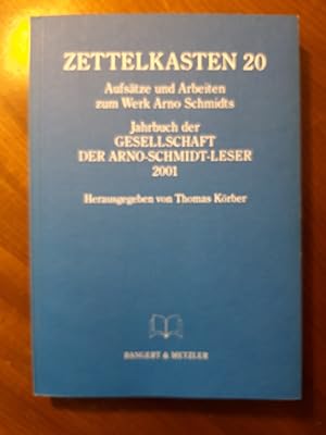 Zettelkasten 20. Aufsätze und Arbeiten zum Werk Arno Schmidts. ( = Jahrbuch der Gesellschaft der ...