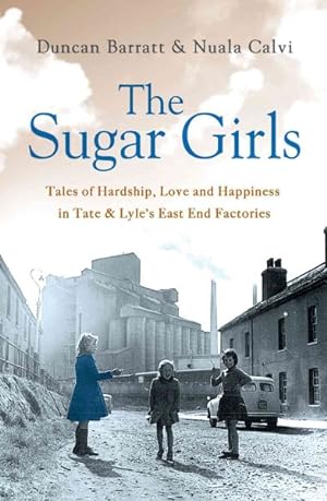 Seller image for Sugar Girls : Tales of Hardship, Love and Happiness in Tate & Lyle's East End for sale by GreatBookPrices