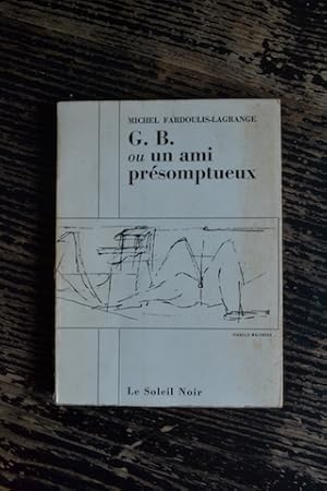 Image du vendeur pour G.B. ou un ami prsomptueux mis en vente par Un livre en poche