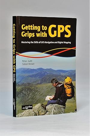 Seller image for Getting to Grips with GPS: Mastering the Skills of GPS Navigation and Digital Mapping for sale by George Longden