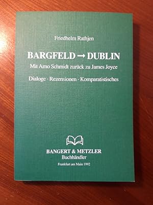 Bargfeld-Dublin. Mit Arno Schmidt zurück zu James Joyce ; Dialoge, Rezensionen, Komparatisches.