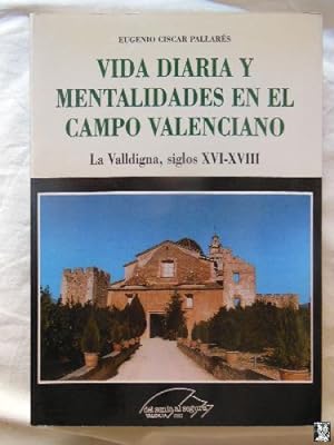 VIDA DIARIA Y MENTALIDADES EN EL CAMPO VALENCIANO. La Valldigna, siglos XVI - XVIII