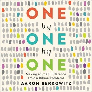 Imagen del vendedor de One by One by One : Making a Small Difference Amid a Billion Problems a la venta por GreatBookPrices