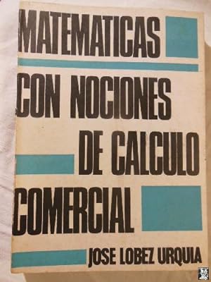 MATEMATICAS CON NOCIONES DE CALCULO COMERCIAL