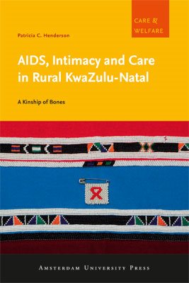 Image du vendeur pour AIDS, Intimacy and Care in Rural Kwazulu-Natal : A Kinship of Bones mis en vente par GreatBookPricesUK