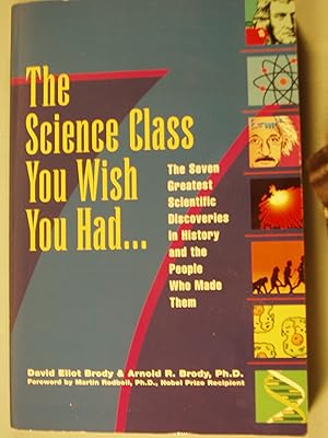 Bild des Verkufers fr Science Class You Wish You Had.: The Seven Greatest Scientific Discoveries in History and the People Who Made Them zum Verkauf von PB&J Book Shop