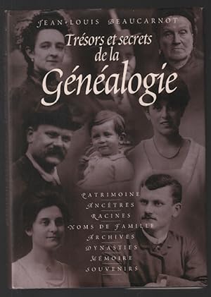Trésors et secrets de la généalogie : Mémoire patrimoine noms de famille ancêtres racines archive...