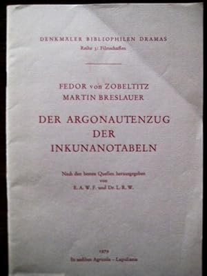 Seller image for Der Argonautenzug der Inkunanotabeln. Nach den besten Quellen herausgegeben von E.A.W.F. und Dr. L.R.W. (Denkmer Bibliophilen Dramas, Reihe 3: Filmschaffen). for sale by Antiquariat libretto Verena Wiesehfer