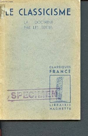 Bild des Verkufers fr Le classicisme, la doctrine par les textes . (Collection Classique France) zum Verkauf von Le-Livre