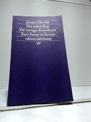 Das andere Kap; Die vertagte Demokratie. Zwei Essays zu Europa. Aus dem Franz. von Alexander Garc...