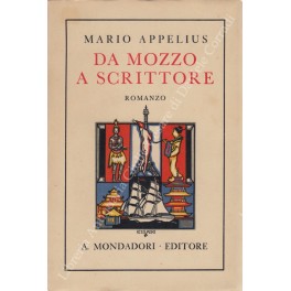 Seller image for Da mozzo a scrittore. (Attraverso il mondo) for sale by Libreria Antiquaria Giulio Cesare di Daniele Corradi