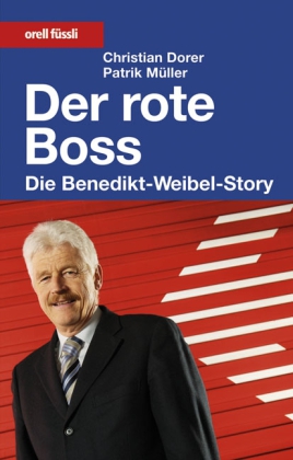 Der rote Boss - Die Benedikt-Weibel-Story