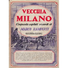 Seller image for Vecchia Milano. Cinquanta capitoli di ricordi for sale by Libreria Antiquaria Giulio Cesare di Daniele Corradi