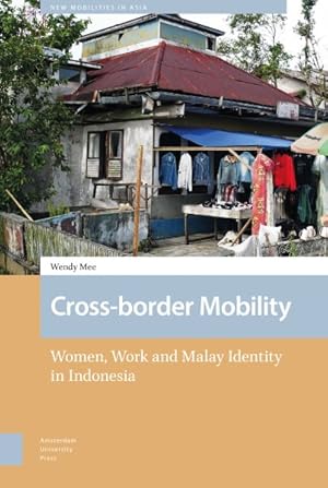 Immagine del venditore per Cross-Border Mobility : Women, Work and Malay Identity in Indonesia venduto da GreatBookPrices
