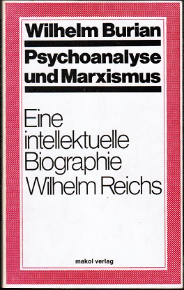 Bild des Verkufers fr Psychoanalyse und Marxismus. Eine intellektuelle Biographie Wilhelm Reichs zum Verkauf von Schrmann und Kiewning GbR