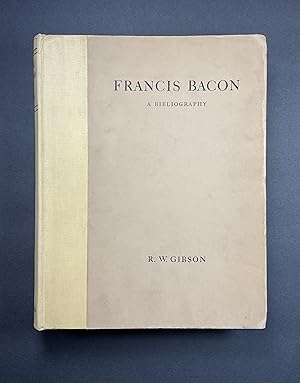 Francis Bacon, A Bibliography of His Works and of Baconiana to the Year 1750