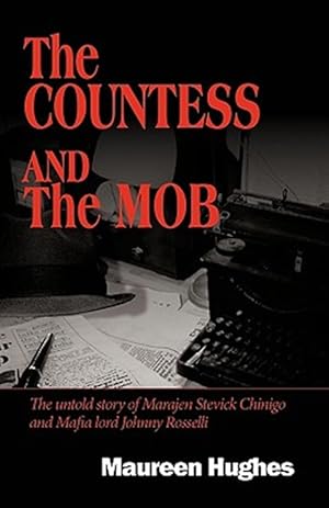 Seller image for Countess and the Mob : The Untold Story of Marajen Stevick Chinigo and Mafia Lord Johnny Rosselli for sale by GreatBookPrices