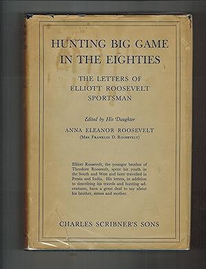 HUNTING BIG GAME IN THE EIGHTIES: THE LETTERS OF ELLIOTT ROOSEVELT SPORTSMAN