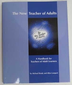 Seller image for The New Teacher of Adults. A Handbook for Teachers of Adult Learners for sale by Reflection Publications