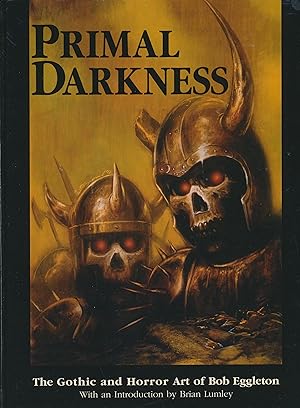 Image du vendeur pour Primal Darkness: The Gothic and Horror art of Bob Eggleton SIGNED/inscribed x 3 mis en vente par DreamHaven Books