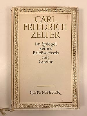 Seller image for Carl Friedrich Zelter im Spiegel seines Briefwechsels mit Goethe for sale by Old New York Book Shop, ABAA