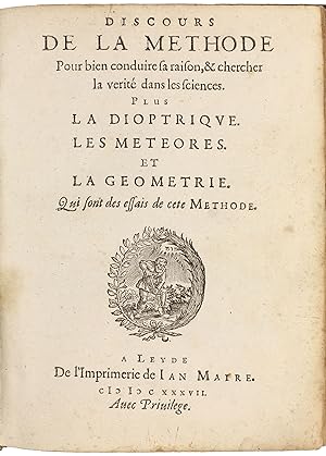 Discours de la methode pour bien conduire sa raison, & chercher la verité dans les sciences. Plus...