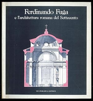 Bild des Verkufers fr Ferdinando Fuga e l'architettura romana del Settecento zum Verkauf von Sergio Trippini