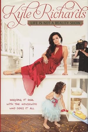 Seller image for Life Is Not A Reality Show: Keeping It Real With The Housewife Who Does It All for sale by Kenneth A. Himber
