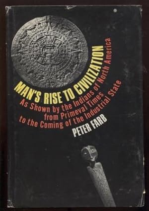 Man's Rise to Civilization As Shown by the Indians of North America from Primeval Times to the Co...